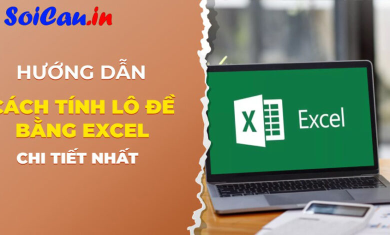 Phần mềm tính lô đề và bắt số đề bằng Excel