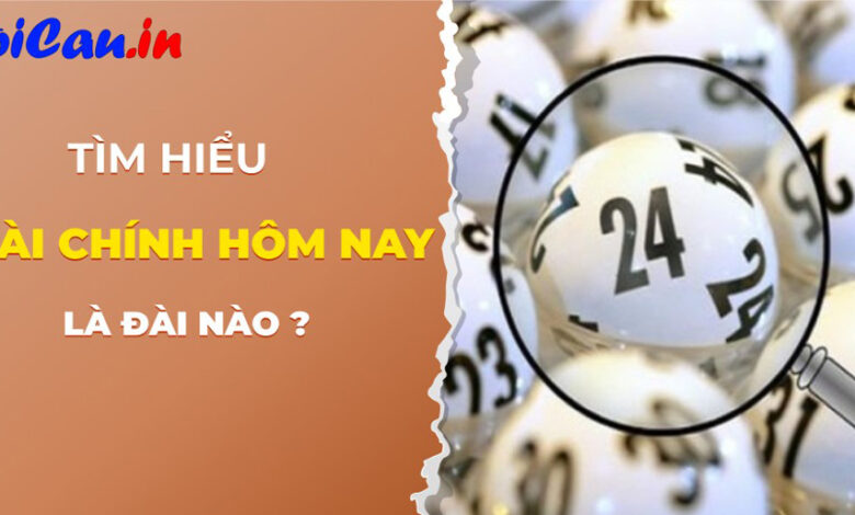 Xổ số đài chính hôm nay