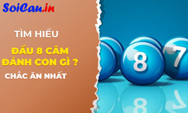 đầu 8 câm hôm sau đánh con gì?