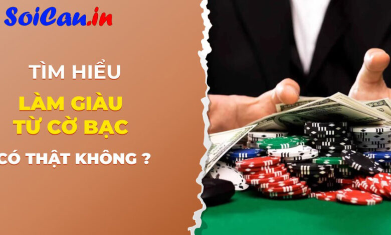 Chơi cờ bạc có giàu không