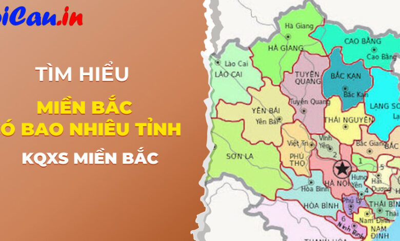 Miền Bắc có bao nhiêu tỉnh?