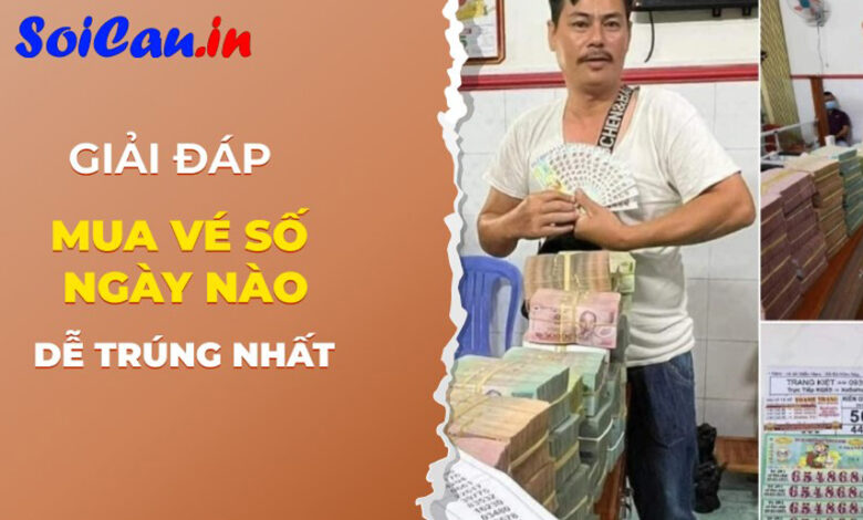 Mua vé số vào ngày nào thì dễ trúng