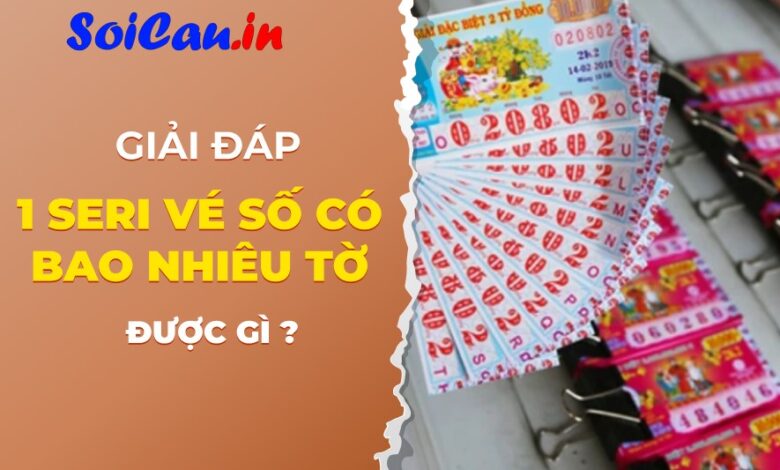 1 seri vé số có bao nhiêu tờ