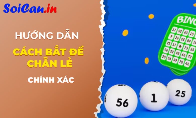 Hướng dẫn cách bắt đề chẵn lẻ