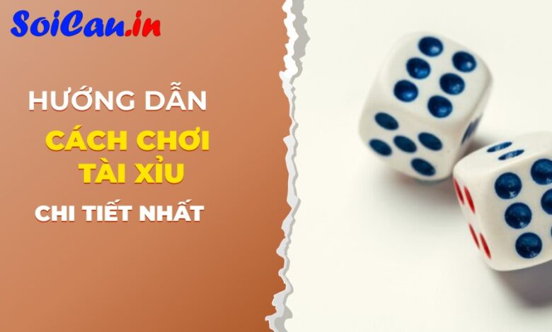 cách chơi tài xỉu ngoài đời