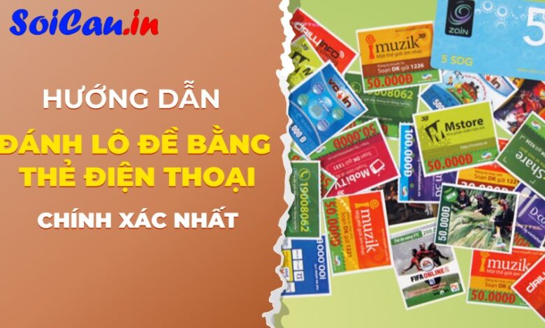 cách đánh số lô đề bằng thẻ điện thoại