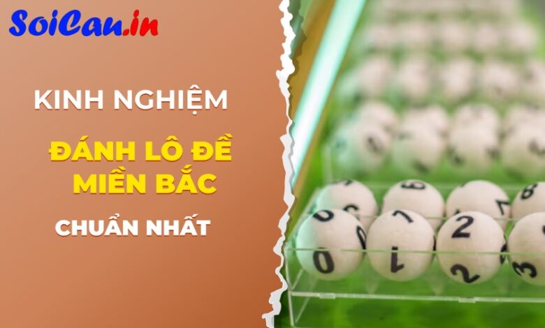 kinh nghiệm đánh lô đề miền Bắc XSMB