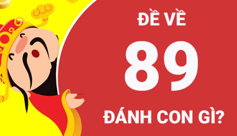 Cách dự đoán đề về 89 hôm sau đánh con gì