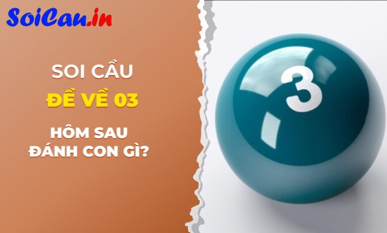 Bật mí đề về 03 hôm sau đánh con gì