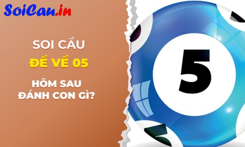 Đề về 05 hôm sau đánh con gì tỷ lệ thắng cao nhất