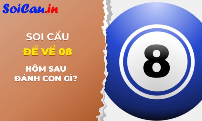 Đề về 08 hôm sau đánh con gì