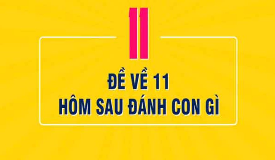 Con số những lần đề về 11 và các dàn kết quả về ngày hôm sau