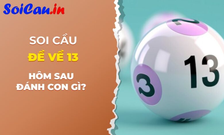 đề về 13 hôm nay đánh con gì