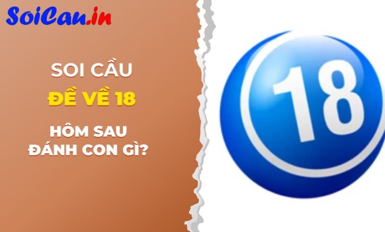 đề về 18 hôm sau đánh con gì