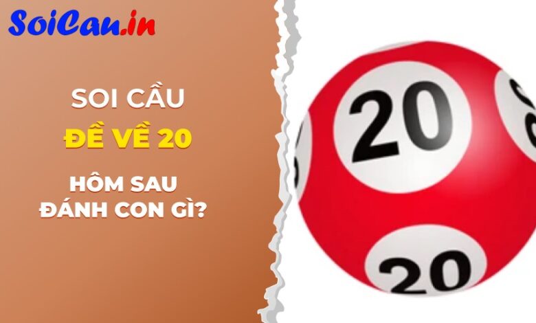 Đề về 20 hôm sau đánh con gì