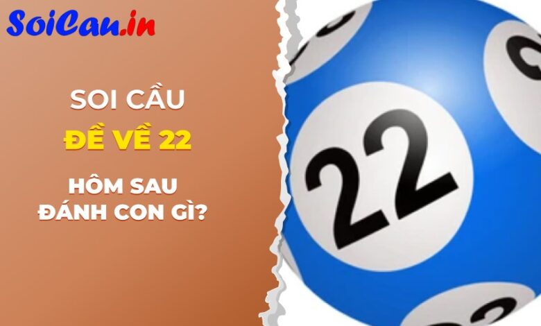 đề về 22 hôm sau đánh con gì