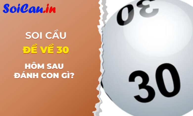 Đề về 30 hôm sau đánh con gì