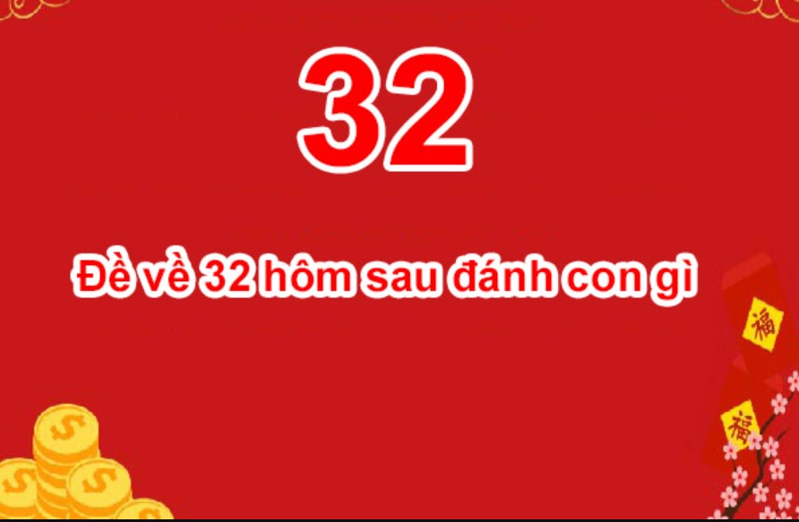 Thống kê đề về 32 hôm sau đánh con gì?