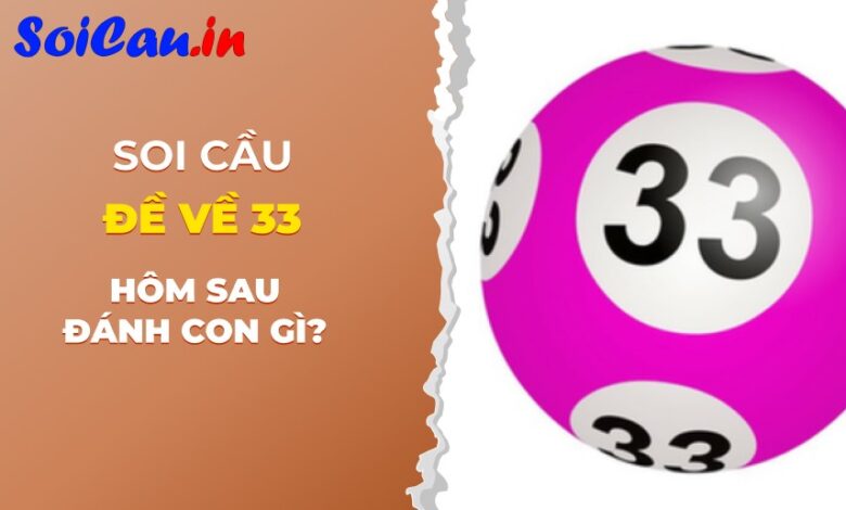 Đề về 33 hôm sau đánh con gì