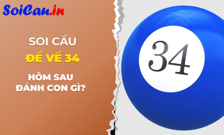 Nổ lớn với bật mí đề về 34 hôm sau đánh con gì?