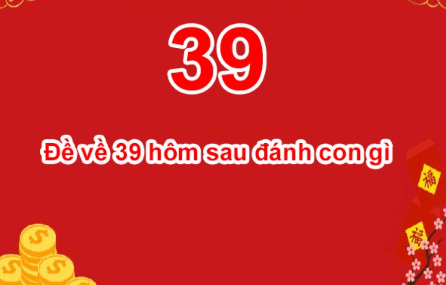 Dự đoán về 39 hôm sau ra con gì dựa vào chu kỳ bạch thủ