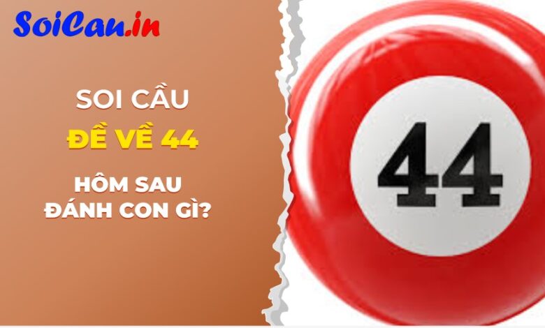 đề về 44 hôm sau đánh con gì