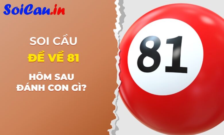 đề về 81 hôm sau đánh con gì