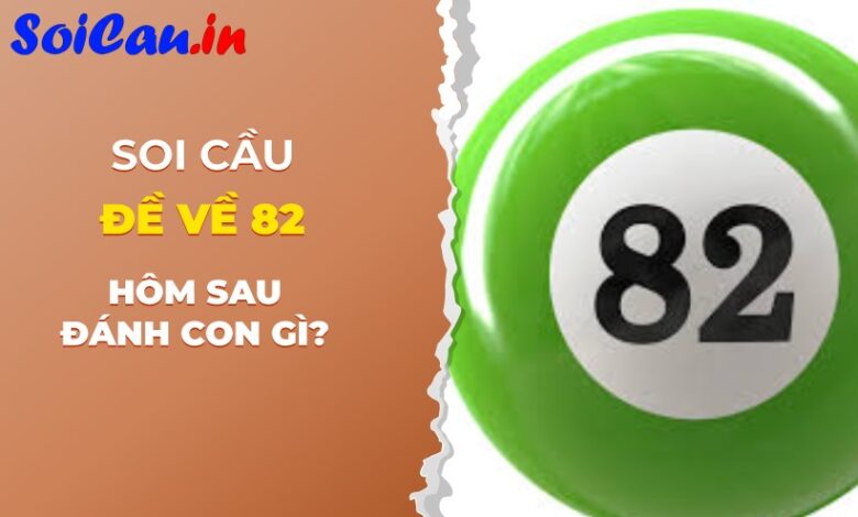 đề về 82 hôm sau đánh con gì