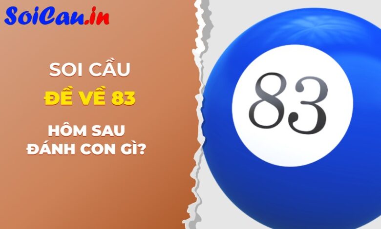 đề về 83 hôm sau đánh con gì