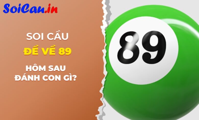 Cách dự đoán đề về 89 hôm sau đánh con gì