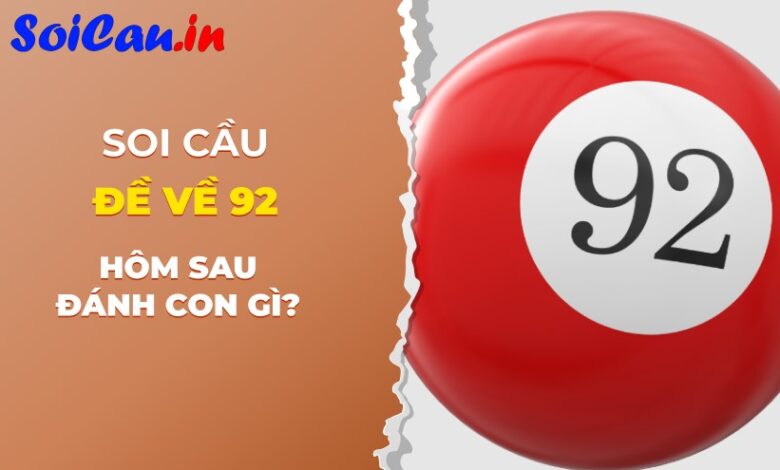 đề về 92 hôm sau đánh con gì