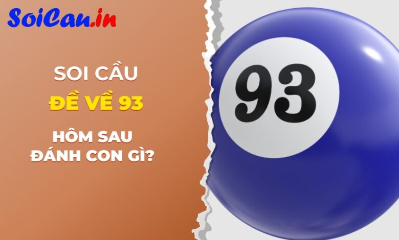 đề về 93 hôm sau đánh con gì