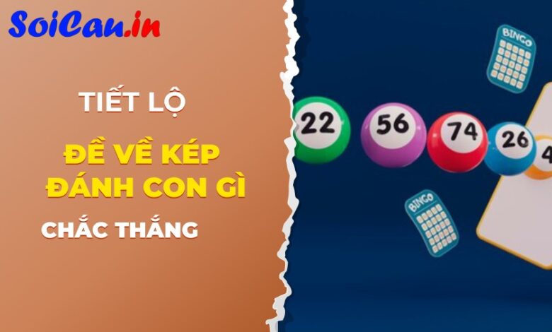 Hướng dẫn đề về kép hôm sau đánh con lô gì