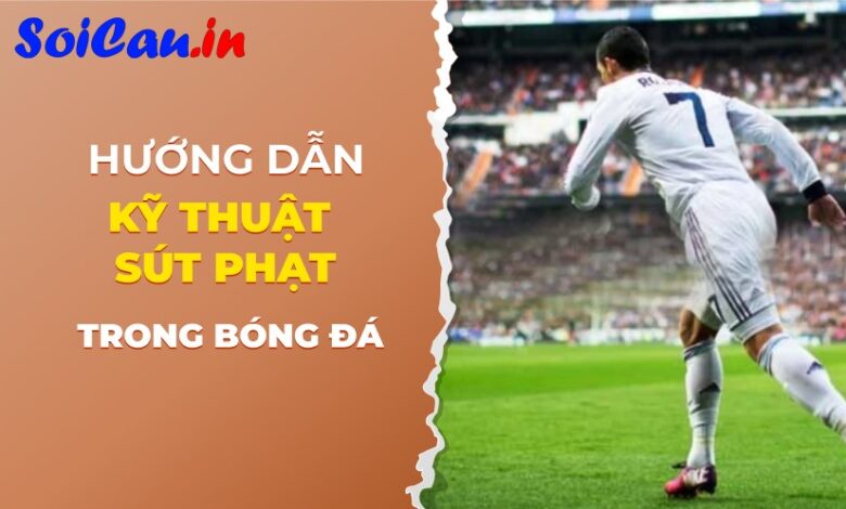 Cách thực hiện kỹ thuật sút phạt hay như Ronaldo