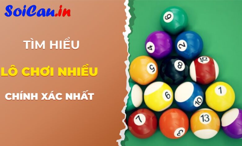 Các Lô Chơi Nhiều