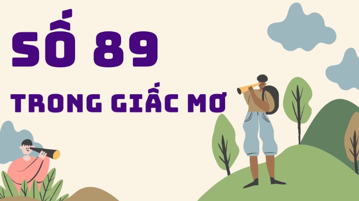 Nằm mơ đề về 89 đánh con gì?