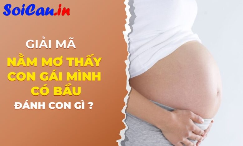 nằm mơ thấy con gái mình có bầu