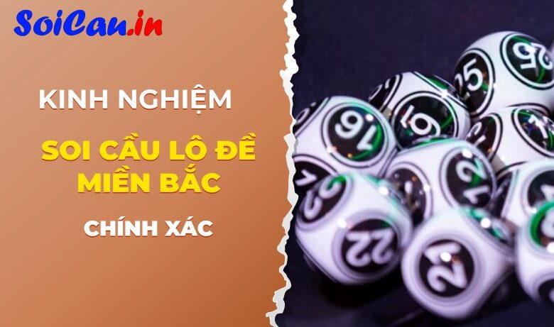 Kinh nghiệm soi cầu lô đề miền Bắc