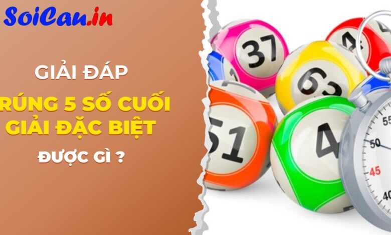 trúng 5 số cuối của giải đặc biệt