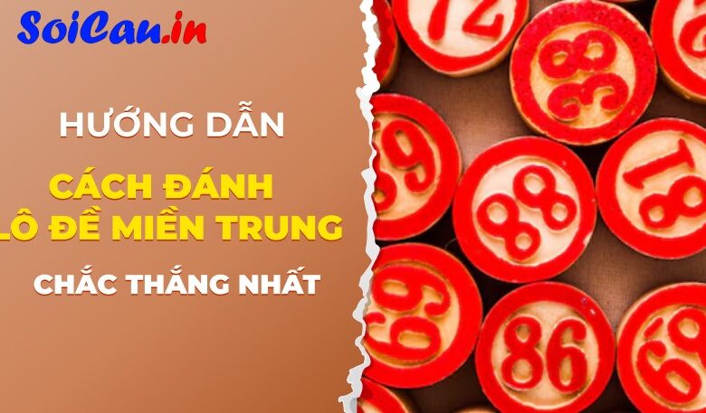 Kinh nghiệm đánh lô đề xổ số miền Trung