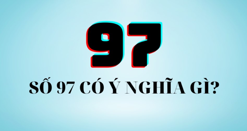 Ý nghĩa của lô đề 97