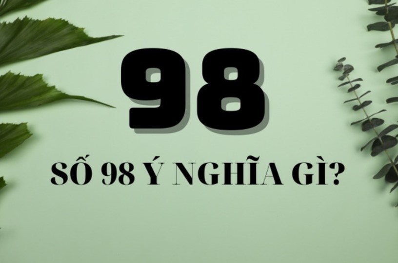 Ý nghĩa của số đề 98